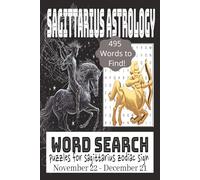 Sagittarius Astrology Word Search Puzzle Book: Word Search Puzzle Book with easy to read print about Sagittarius Horoscope, Astrology, Sagittarian ... Puzzles... Vacations, Relaxation and Gifts