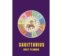 Sagittarius Daily Planner: 3 Months, Undated Weekly & Monthly Organizer with Hour-by-Hour Schedule and Weekly Reflection Prompts for Self-Care, ... Setting Journal with Bonus Coloring Page.
