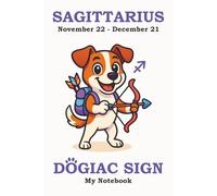 SAGITTARIUS DOGIAC SIGN - My Notebook: A fun and fearless notebook for Sagittarius humans who crave adventure, inspiration, and a whole lot of freedom