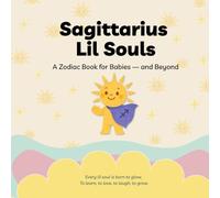 Sagittarius Lil Souls: A Zodiac Book for Babies - and Beyond (Lil Souls Collection)
