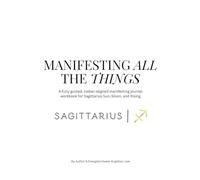 Sagittarius: Manifesting All The Things Journal & Workbook