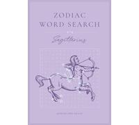 Sagittarius Word Search Puzzle Book: Word Searches for Astrology, Zodiac, Horoscope, and More for Anxiety Relief and Relaxation | 6x9 inches, 28 puzzles (Zodiac Word Searches)