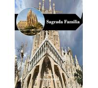 Sagrada Familia: A Perfect Coffee Table Picture Book - Travel and Tourism Lovers