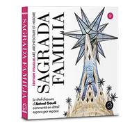 Sagrada Familia. Art, architecture et histoire. Le chef-d'ouvre d'Antoni Gaudí commenté en détail espace par espace. Édition visuelle