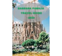 SAGRADA FAMILIA TRAVEL GUIDE 2024 (Destination 2024: Exploring New Horizons)