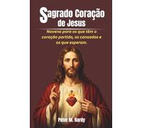 Sagrado Coração de Jesus: Novena para os que têm o coração partido, os cansados e os que esperam.