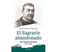 Sagrario Abandonado, El. San Manuel Gonz: San Manuel González (1877-1940): 870 (dBolsillo)