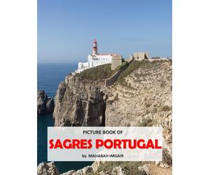 Sagres Portugal: A Stunning Coffee Table Photo Book for Travel and Tourism Enthusiasts