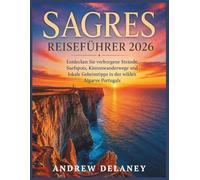 Sagres Reiseführer 2026: Entdecken Sie verborgene Strände, Surfspots, Küstenwanderwege und lokale Geheimtipps in der wilden Algarve Portugals