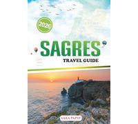 SAGRES TRAVEL GUIDE 2026: Plan, Explore, and Experience Portugal’s Coastal Gem: Wild Landscapes, Local Flavors, and Endless Horizons