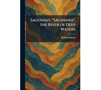 Saguenay, "Sâginawa", the River of Deep Waters