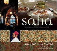 Saha: A Chef's Journey Through Lebanon and Syria [middle Eastern Cookbook, 150 Recipes] [Idioma Inglés]