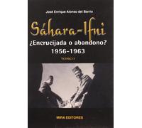Sahara-Ifni: Encrucijada O Abandono?: 1956-1963