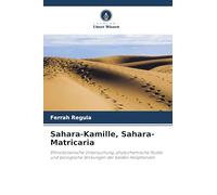 Sahara-Kamille, Sahara-Matricaria: Ethnobotanische Untersuchung, phytochemische Studie und biologische Wirkungen der beiden Heilpflanzen
