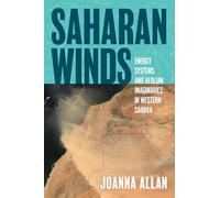 Saharan Winds: Energy Systems and Aeolian Imaginaries in Western Sahara (Energy and Society)