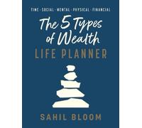 Sahil Bloom The 5 Types of Wealth Life Planner (Tapa dura)
