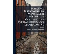 Sahir, Eva's Erstgeborner im Paradiese. Ein Beytrag zur Geschichte der Europäischen Kultur und Humanität.