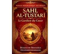 SAHL AL-TUSTARÎ: Le Gardien du Cœur: Le Gardien du Coeur (LES MAITRES SOUFIS)