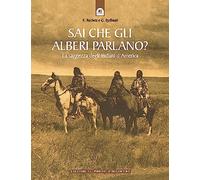 Sai che gli alberi parlano? La saggezza degli indiani d'America (Saggezza pellerossa)