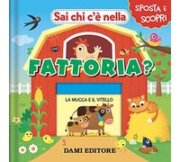 Sai chi c'è nella fattoria? Ediz. a colori (Sposta e scopri)