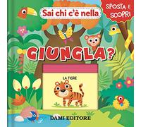 Sai chi c'è nella giungla? Ediz. a colori (Sposta e scopri)