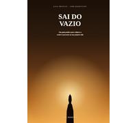 Sai do Vazio: Um Guia Prático Para Voltares a Sentir-te Presente na Tua Própria Vida