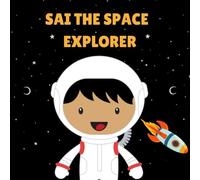 Sai the Space Explorer: Personalised Children's Book (Boy 4)