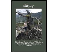 Sãiçpálî: Biocultural Restoration of Whitebark Pine on the Flathead Reservation, Montana