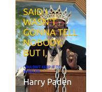 SAID I WASN'T GONNA TELL NOBODY, BUT I,: COULDN'T KEEP IT TO MYSELF!!!