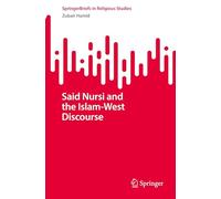 Said Nursi and the Islam-West Discourse (SpringerBriefs in Religious Studies)