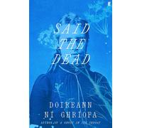 Said the Dead: The new book from the award-winning author of A GHOST IN THE THROAT