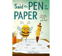 Said the Pen to the Paper: Lessons and Poems from The B-Hive