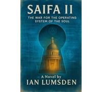 SAIFA II: The War for the Operating System of the Soul. A Mind-Bending Techno-Thriller on Engineered Beliefs in a Future Where the Human Soul Is the ... is a visionary metaphysical techno-thriller)