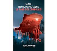SAIGNE, PLEURE, PLEURE, SAIGNE: Le sang des Congolais