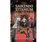 SAIKENDO TITANIUM and The Villain's Story