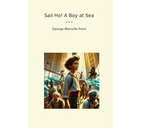 Sail Ho! A Boy at Sea (Classic Books)