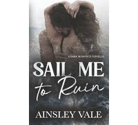 Sail Me to Ruin: A Dark Romance Novella