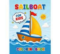 Sailboat Coloring Book For Kids: Nautical Ocean Adventures with Sailing Ships and Boats: Fun Activity Pages Featuring Maritime Vessels