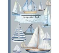 Sailboat Composition Notebook: College Ruled, 120 pages, Navigate School, Work or Life With This Nautical Notebook