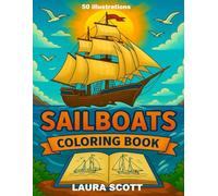 Sailboats Coloring Book for Kids Ages 4-10 : 50 Fun Pages with Catamarans, Trimarans, and Tall Ships: Creative Screen-Free Activity with Easy and Detailed Sailboat Illustrations for Boys and Girls