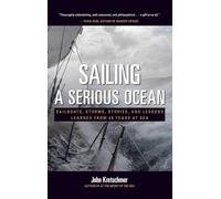 Sailing a Serious Ocean: Sailboats, Storms, Stories and Lessons Learned from 30 Years at Sea (INTERNATIONAL MARINE-RMP)
