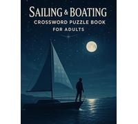 Sailing & Boating Crossword Puzzle Book for Adults: Fun Nautical-Themed Brain Games for Sailors, Boat Lovers & Coastal Cruisers