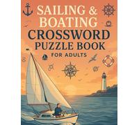 Sailing & Boating Crossword Puzzle Book for Adults: Fun Nautical-Themed Brain Games for Sailors, Boat Lovers & Coastal Cruisers