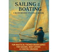 Sailing & Boating Crossword Puzzle Book for Adults: Fun Nautical-Themed Brain Games for Sailors, Boat Lovers & Coastal Cruisers