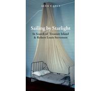 Sailing by Starlight: In Search of Treasure Island (Haus Publishing - Literary Travellers) by Capus, Alex (2013) Paperback
