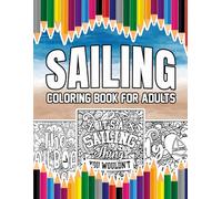 Sailing Coloring Book For Adults: A Stress-Relief, Inspiring and Humorous Coloring Pages for Sailors