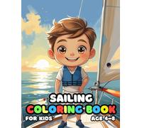 Sailing Coloring For Kid Book Age 4-8: 52 Fun and Adorable Sailing Illustrations for boys and girls