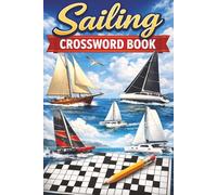 Sailing Crossword Book - The Number 1 Crossword Book for Sailing Enthusiasts: Crossword Puzzles with Easy to Read Print About Sailing, Boating, Yachts ... Gift for Vacations, Holidays and Relaxation