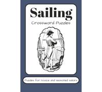 Sailing Crossword Puzzles: Crossword Puzzles with Easy to Read Print with a sailing and nautical theme. | 6x9 inches, 120 pages | 50+ puzzles | Gift ... sailors, or anyone interested in sailing