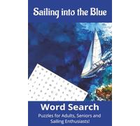 Sailing into the Blue Word Search Puzzle Book: Word Searches with Easy-To-Read Print about Sailing, Ocean Life, Boating, and More | 6 x 9 inches, 50+ ... | Perfect for gifts, birthdays and holidays!
